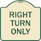 Signmission Designer Series Right Turn Only, Tan & Green Heavy-Gauge Aluminum Sign, 18" x 18", TG-1818-22974 A-DES-TG-1818-22974 - alternate 1